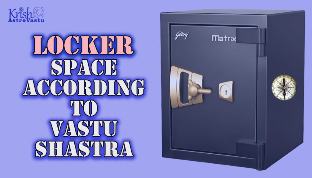 Locker space according to Vastu Shastra - Krish Vastu Consultancy by ...